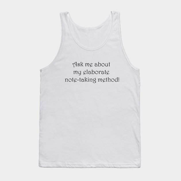 Ask me about my elaborate note-taking method Tank Top by shandyist